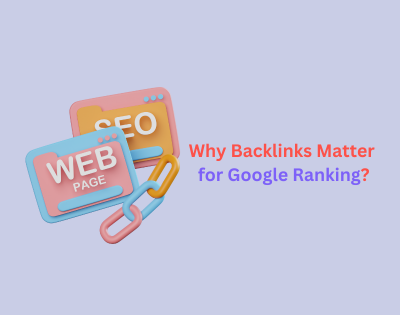 Why Do Backlinks Matter for Google Ranking?